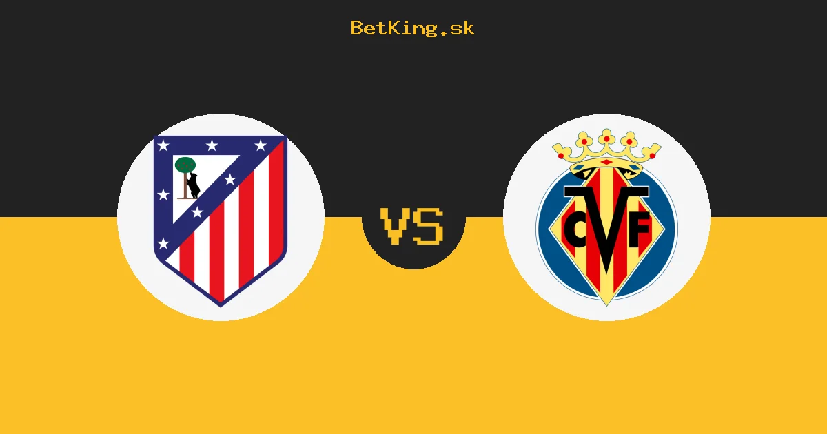 Atlético Madrid vs. Villarreal dnes 23.08.2026: Zostavy, tabuľka, kurzy, live prenos